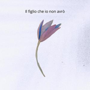 Il figlio che io non avrò