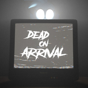 Dead on Arrival