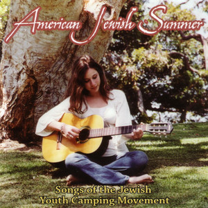 American Jewish Summer: Songs Of The Jewish Youth Camping Movement