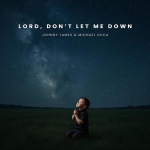 LORD, DON'T LET ME DOWN (feat. Michael Duca)