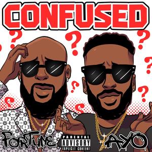 Confused (feat. ForTune) [Explicit]