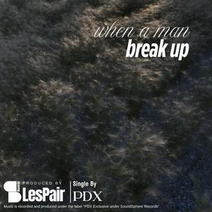 when a man break up (Explicit)