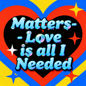 Love Is All I Needed