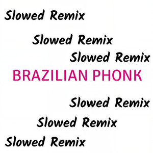 BRAZILIAN PHONK SLOWED (Remix)