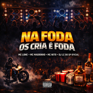 Na Foda os Cria é Foda (Explicit)
