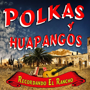 Polkas y Huapangos - Recordando El Rancho
