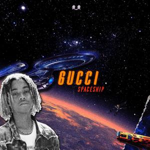 Gucci Spaceship (Explicit)