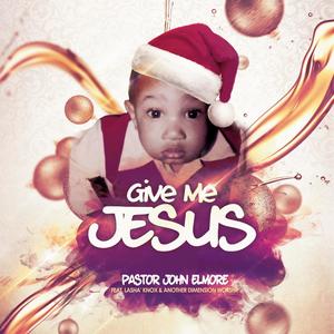 Give Me Jesus (feat. Lasha' Knox & Another Dimension Worship)