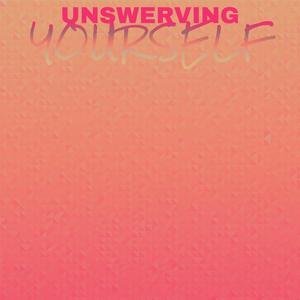 Unswerving Yourself