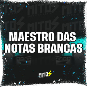 Maestro Das Notas Brancas (Explicit)