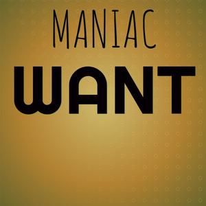 Maniac Want