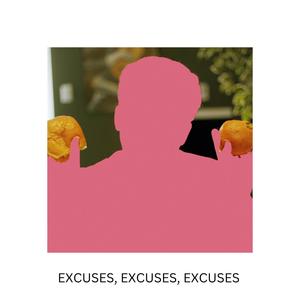 Excuses, Excuses, Excuses (feat. Poncho Galvan)