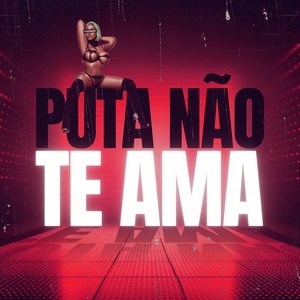 Puta Não Te Ama (Explicit)