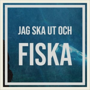 Jag ska ut och fiska