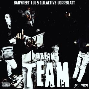 Dream Team (feat. Babypeet, Lorrblatt & 1lilactive) (Explicit)