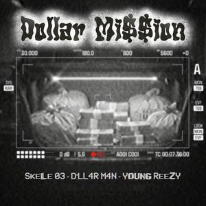 Dollar Mi$$ion (feat. D'LL4R M4N & Young Reezy) (Explicit)