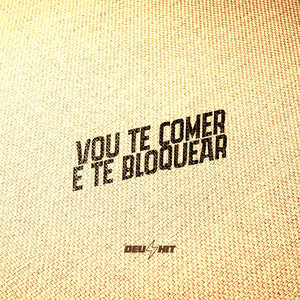 VOU TE COMER E BLOQUEAR (Explicit)