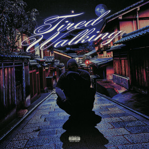 Tired Walking (Explicit)