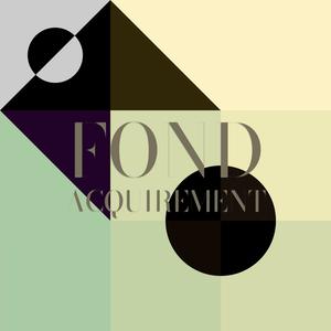 Fond Acquirement