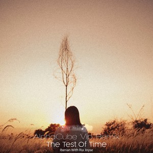 The Test of Time (Alphacube VIP Remix)