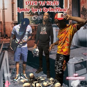 OVER YA HEAD (Explicit)