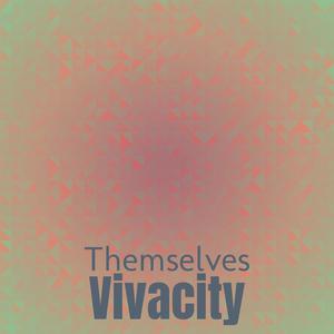 Themselves Vivacity