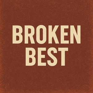 Broken Best
