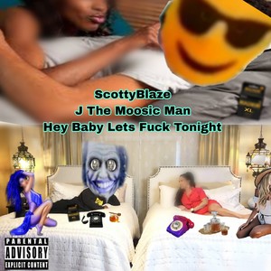 Hey Baby Lets **** Tonight (Explicit)