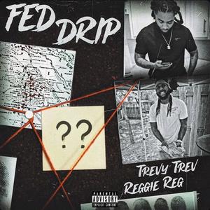 Fed Drip (feat. Reggie Reg) [Explicit]