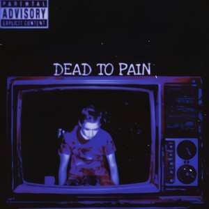 DEAD TO PAIN (Explicit)