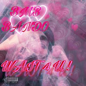 wait 4 u (Explicit)