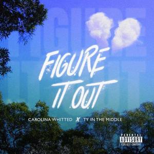 Figure It Out (feat. Ty in the Middle) (Explicit)