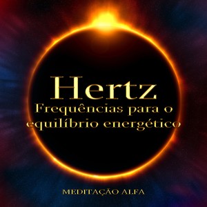 Hertz Frequências para o Equilíbrio Energético