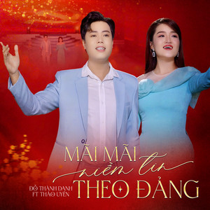 Mãi Mãi Niềm Tin Theo Đảng