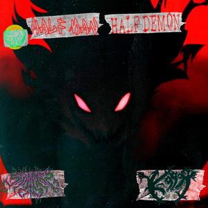 Half man Half demon (feat. KXJIMV 9999) (Explicit)