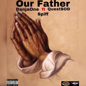 Our Father (feat. QuestSOD & Spiff) [Explicit]