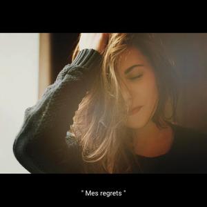 Mes regrets