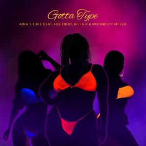 Gotta Type(feat. Foe Didit, Killa P & Motorcity Mello) (Explicit)