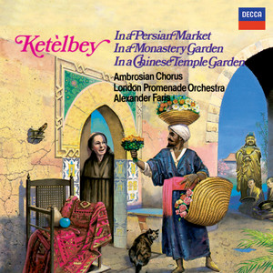 Ketèlbey: in A Persian Market, in A Monastery Garden & in A Chinese Temple Garden