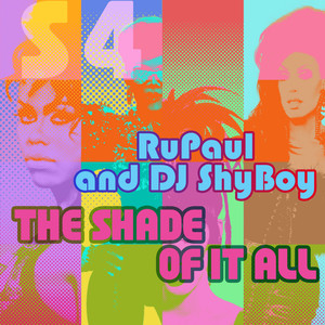 The Shade of It All(feat. The Cast of RuPaul's Drag Race)