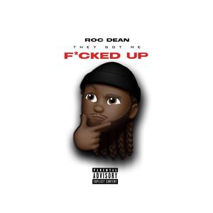 THEY GOT ME F*CKED UP (Explicit)