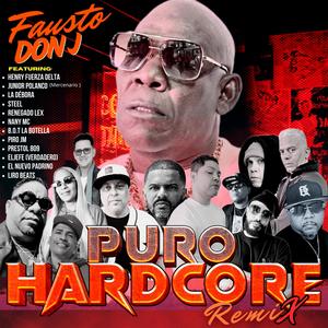 Puro Hardcore (feat. Junior Polanco Mercenario, La Debora, Steel, Renegado Lex, Nany Mc, B.O.T. La Botella, Piro JM, Prestol809, ElJefe & El Verdadero Padrino) [Remix] [Explicit]