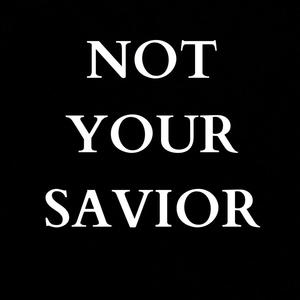 Not your savior (Explicit)