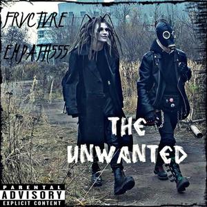 The Unwanted (feat. Frvctvre) [Explicit]