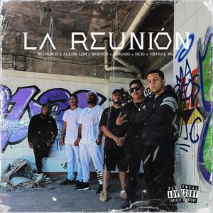 La Reunión (feat. Selkoh-D, Alexis LDM, Bodyck, Dorado & Reio) (Explicit)