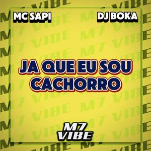 Ja Que Eu Sou Cachorro (Explicit)