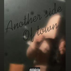 Another Side Of Town (Explicit)