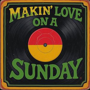 Makin' Love On A Sunday