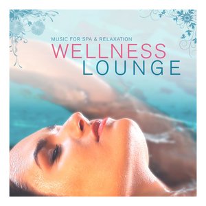 Wellness Lounge - Music for Spa & Relaxation