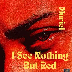 I See Nothing But Red